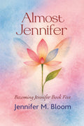 Almost Jennifer: Becoming Jennifer Book Five