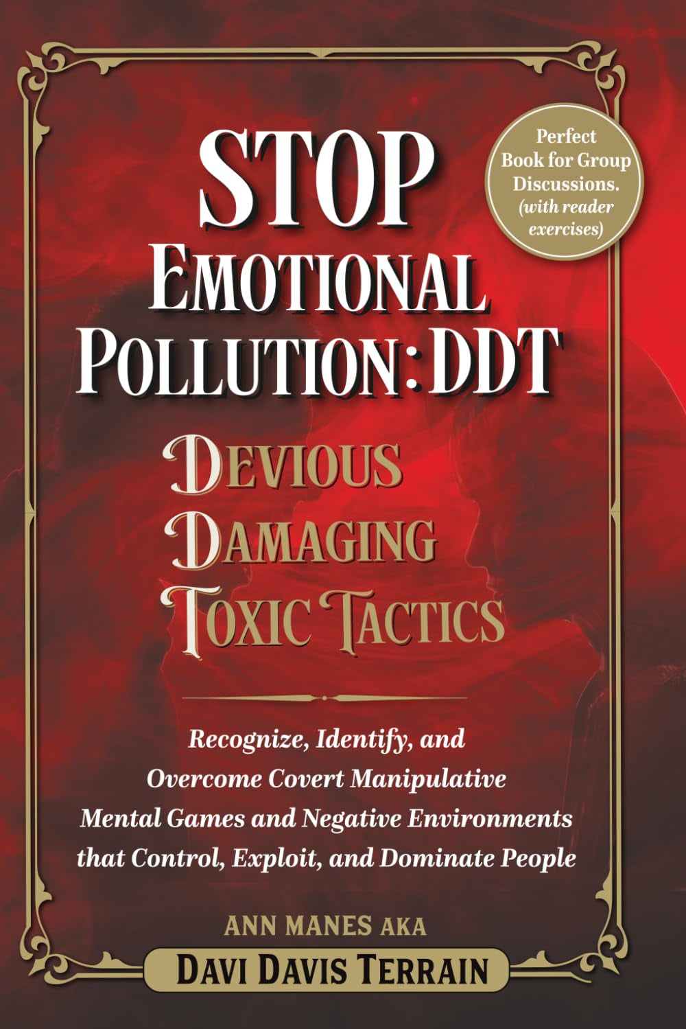 Stop Emotional Pollution DDT:: Devious Damaging, Toxic Tactics