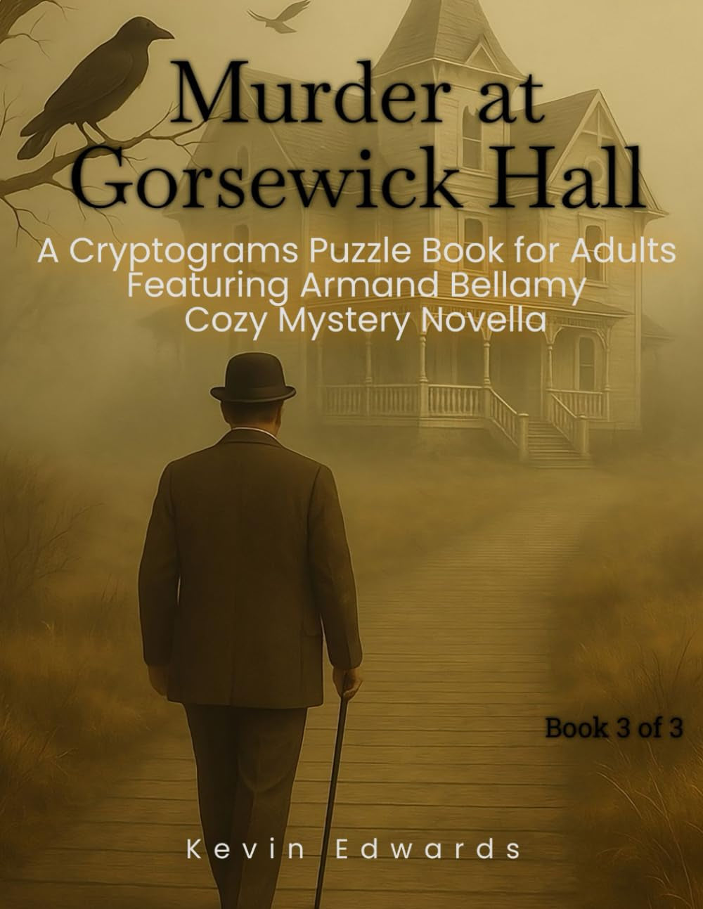 Mystery Cryptograms : Murder at Gorsewick Hall | A Strategy Puzzle Book for Adults (Book 3 of 3): Cozy Novella in Cryptogram Form (Armand Bellamy Casebook Series)