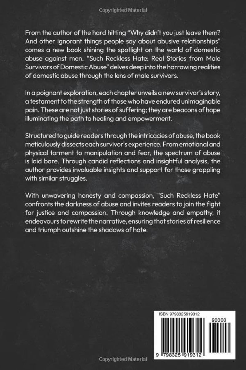 Such Reckless Hate: Real Stories from Male Survivors of Domestic Abuse (Domestic & Post Separation Abuse, False Allegations, Mental Health and More.)