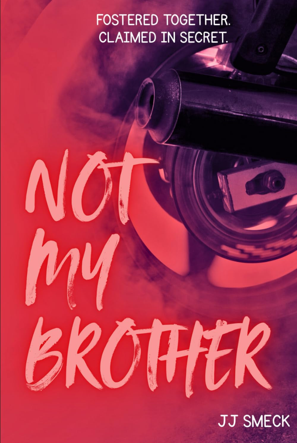 Not My Brother: Foster Siblings Romance