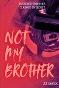 Not My Brother: Foster Siblings Romance