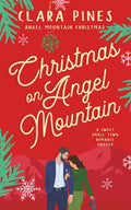 Christmas on Angel Mountain: A Sweet Small Town Romance Trilogy (Angel Mountain Christmas)