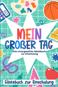 Mein großer Tag - Das unvergessliche Gästebuch zur Einschulung (German Edition)