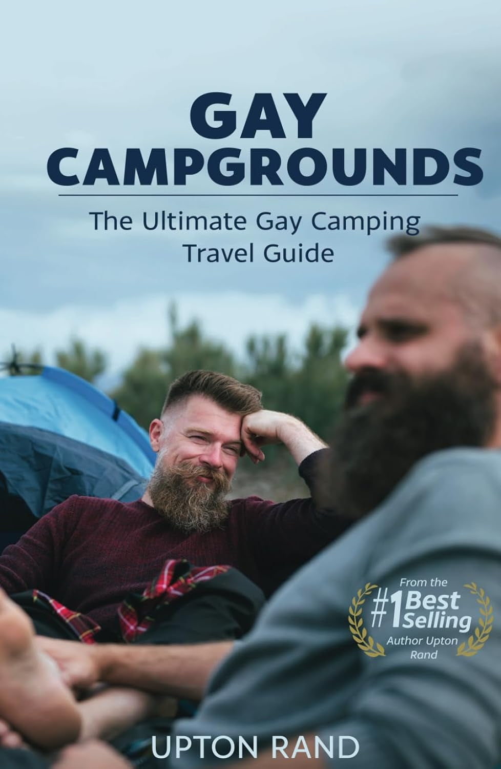 Gay Campgrounds: The Ultimate Guide to Gay Campgrounds And Camping (Gay Mens Field Guide)