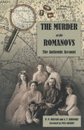 The Murder of the Romanovs: The Authentic Account