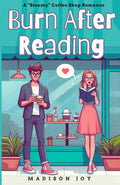 Burn After Reading: A "Steamy" Coffee Shop Romantic Comedy (The Barista Series)