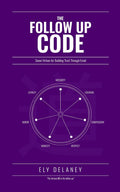 The Follow Up Code: Seven Virtues for Building Trust Through Email