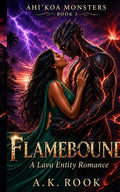 Flamebound: A Lava Entity Romance (Ahi'Koa Monsters)