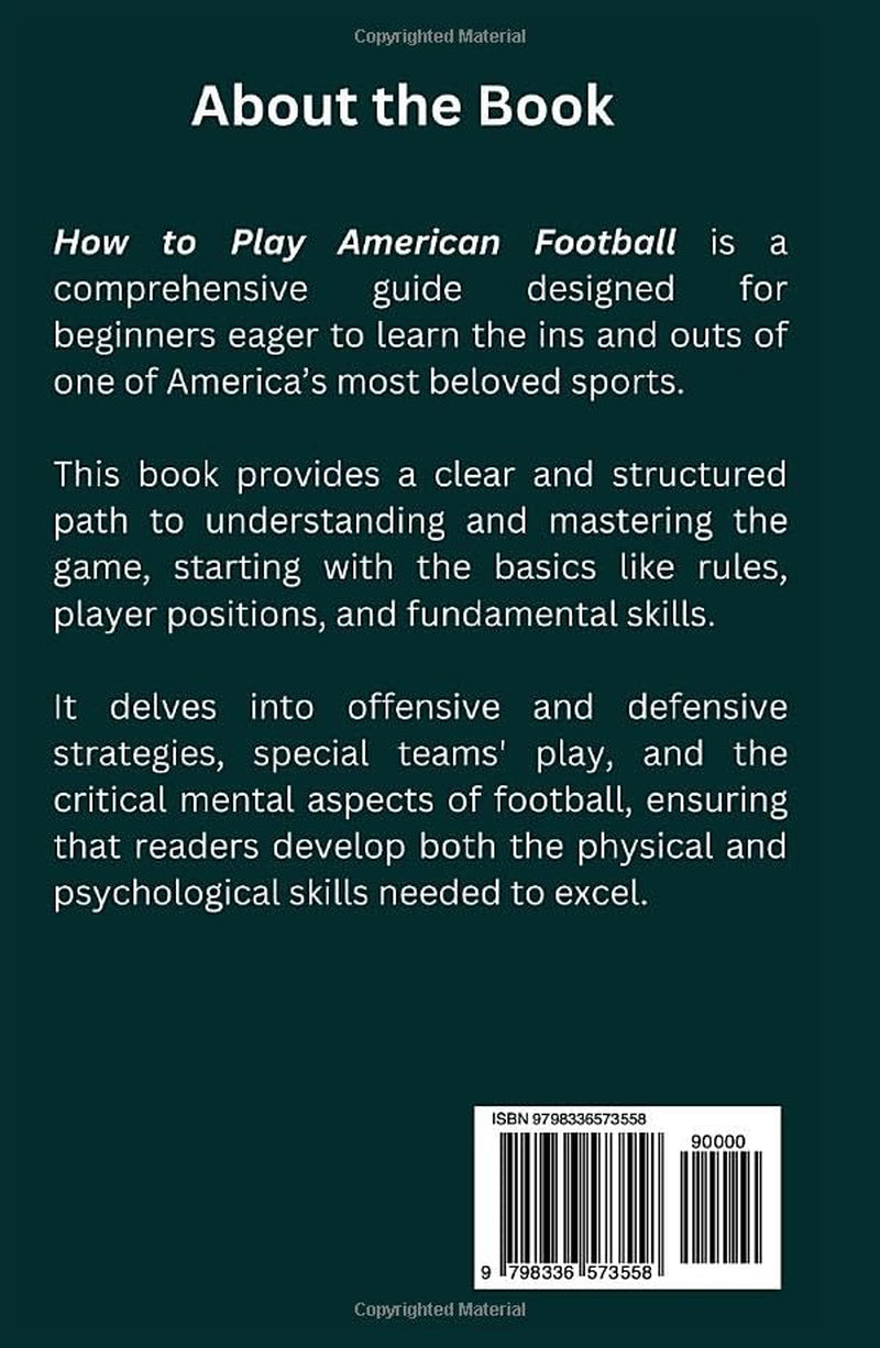 HOW TO PLAY AMERICAN FOOTBALL: A Beginner’s Guide to Mastering the Rules, Strategies, and Techniques of the Game
