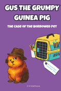 Gus the Grumpy Guinea Pig: The Case of the Borrowed Pet: A funny mystery chapter book for kids ages 6-9