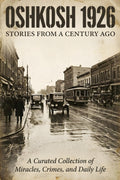 Oshkosh 1926: Stories from a Century Ago