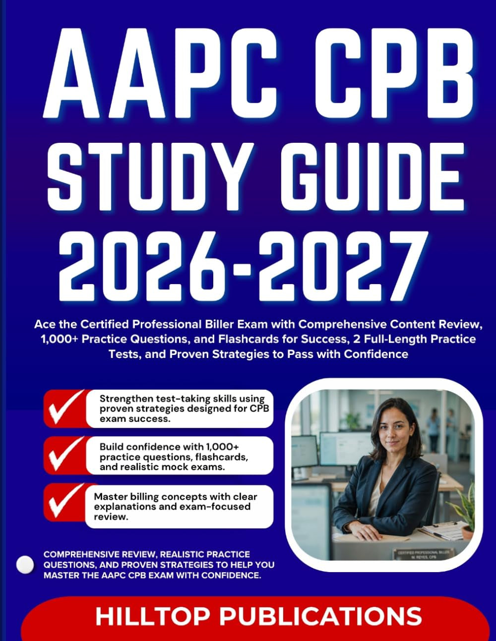 AAPC CPB STUDY GUIDE 2026-2027: Ace the Certified Professional Biller Exam with Comprehensive Content Review, 1,000+ Practice Questions, and ... and Proven Strategies to Pass with Confidence