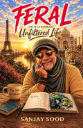 FERAL: NOTES FROM AN Unfiltered Life