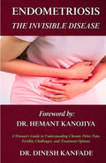 ENDOMETRIOSIS: THE INVISIBLE DISEASE: A Woman's Guide to Understanding Chronic Pelvic Pain, Fertility Challenges, and Treatment Options (Women’s Health)