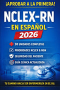 NCLEX-RN en Español 2026: Guía Completa de Enfermería Clínica con 30 Unidades, Prioridades NCLEX, Seguridad del Paciente y Next Generation NCLEX (NGN) (Spanish Edition)