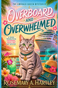 OVERBOARD AND OVERWHELMED: A Trixie Troublefield Paranormal Cruise Ship Cozy Mystery Set Sail for Hawaii, Where the Buffet Is Open and Someone Isn’t (An Emerald Queen Mystery)
