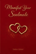 Manifest your Soulmate: A Guided Journal to Call In Love