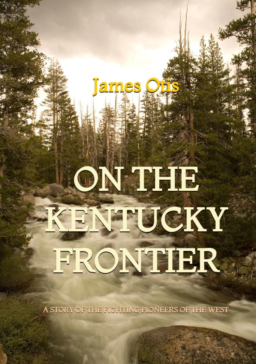 On the Kentucky Frontier: A Story of the Fighting Pioneers of the West