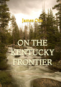 On the Kentucky Frontier: A Story of the Fighting Pioneers of the West