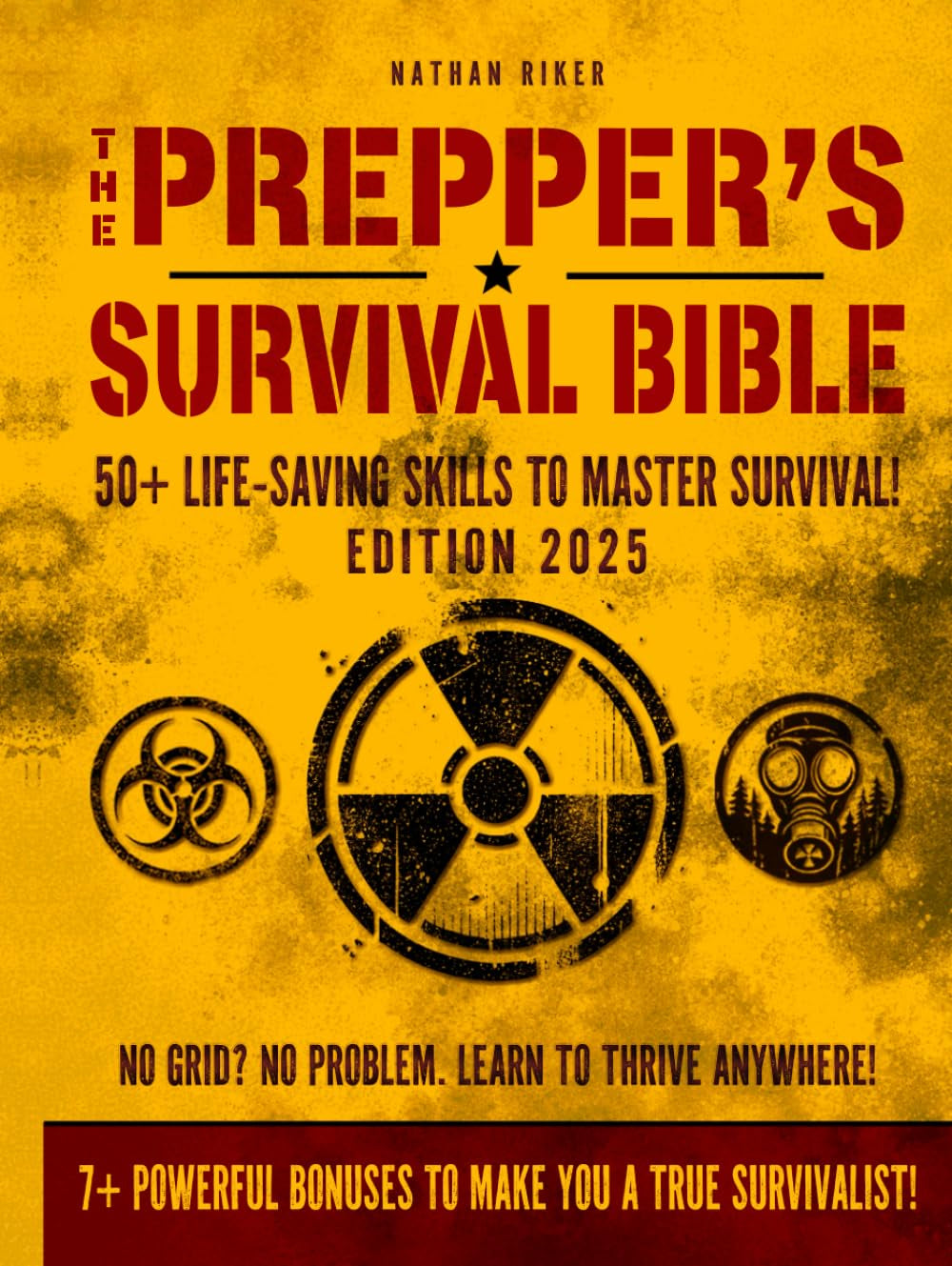 The Prepper’s Survival Bible: 50+ Life-Saving Skills, Off-Grid Tactics & Self-Reliance Plans to Protect Your Family in Any Crisis (The Prepper’s Mastery Series)