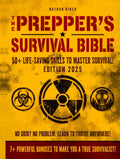 The Prepper’s Survival Bible: 50+ Life-Saving Skills, Off-Grid Tactics & Self-Reliance Plans to Protect Your Family in Any Crisis (The Prepper’s Mastery Series)