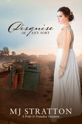 Disguise of Any Sort: A Pride and Prejudice Variation (Darcy and Elizabeth Variations)