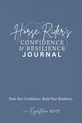 Horse Rider’s Confidence & Resilience Journal: Build Focus, Mental Strength & Confidence in the Saddle