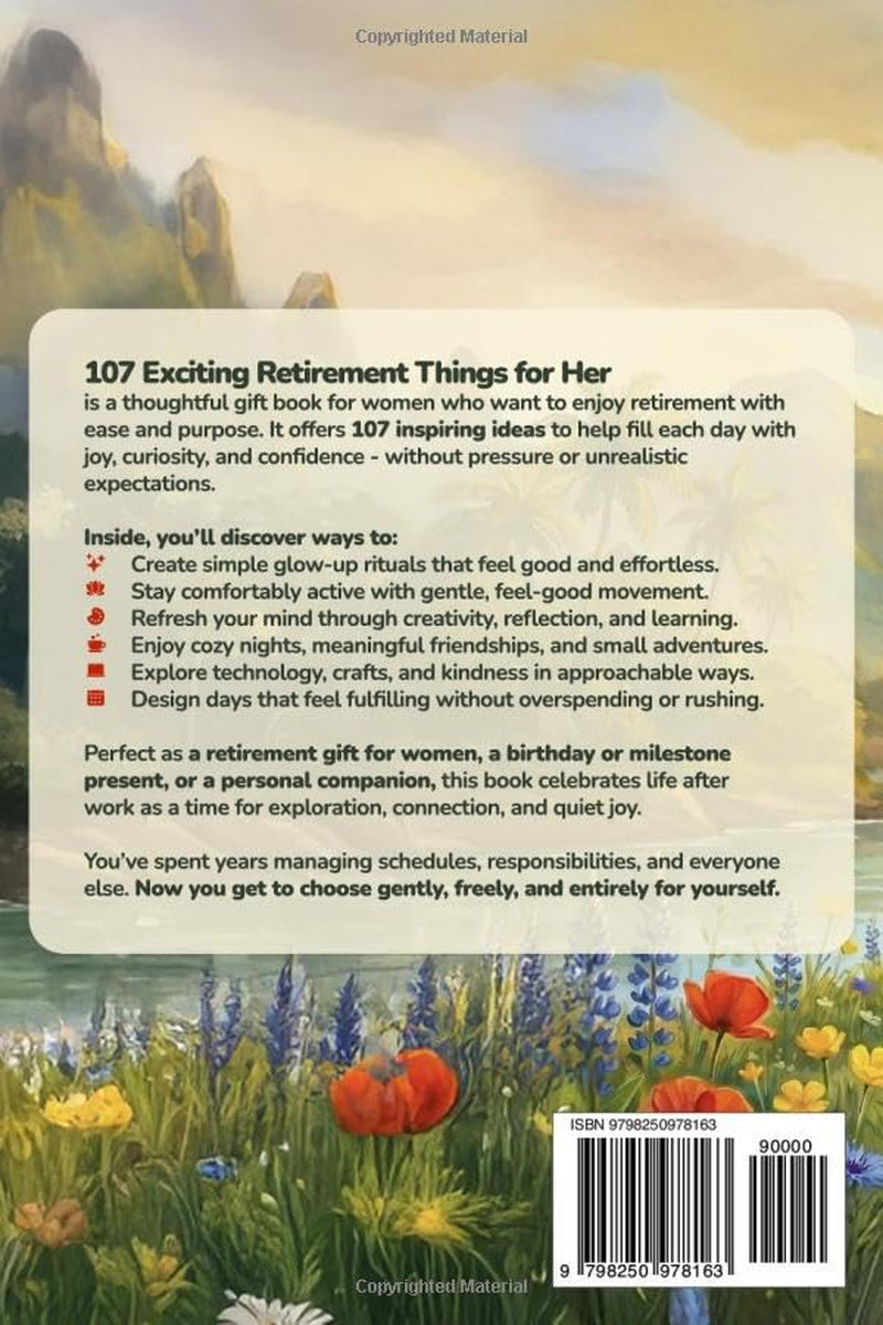 107 Exciting Retirement Things for Her: A Creative Gift Book for Women with Activities to Stay Engaged, Discover New Ideas, Support Wellness, and Enjoy Affordable Adventures in Your Golden Years