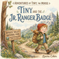 Tiny and the Jr. Ranger Badge: A Read-Aloud Story About Honesty, Integrity, and Choosing the Next Right Thing (Adventures of Tiny, the Moose)