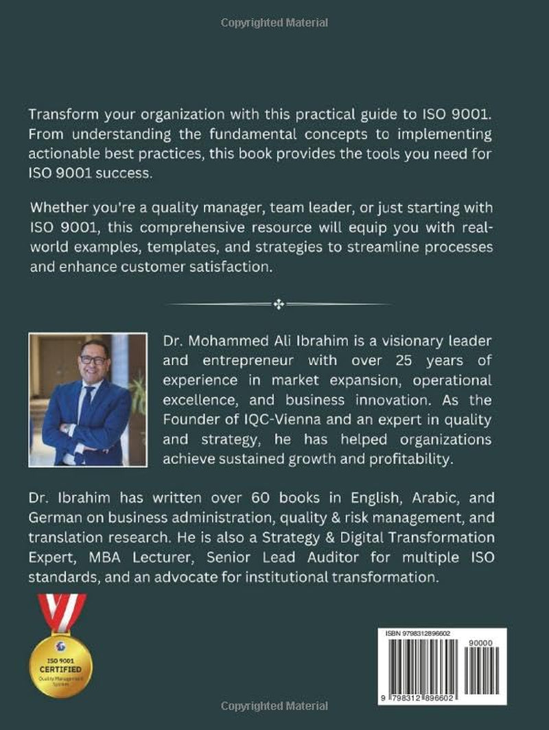 Mastering ISO 9001: A Complete Guide to Quality Management Systems: Best Practices, Case Studies, and Tools for Achieving ISO 9001 Certification and Continuous Quality Improvement (ISO 9001: 2015)