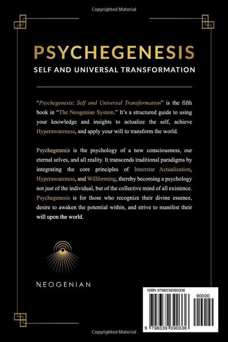 Psychegenesis: Self and Universal Transformation (The Neogenian System)