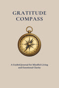 Gratitude Compass: A Guided Journal for Mindful Living and Emotional Clarity