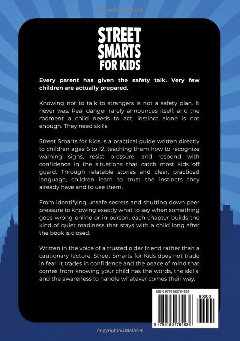 Street Smarts for Kids (Ages 6-12): How To Trust Your Gut, Spot Danger, Say No to Peer Pressure, & Know What To Say And Do In Any Situation | Relatable Stories, Life Lessons, & Safety Skills