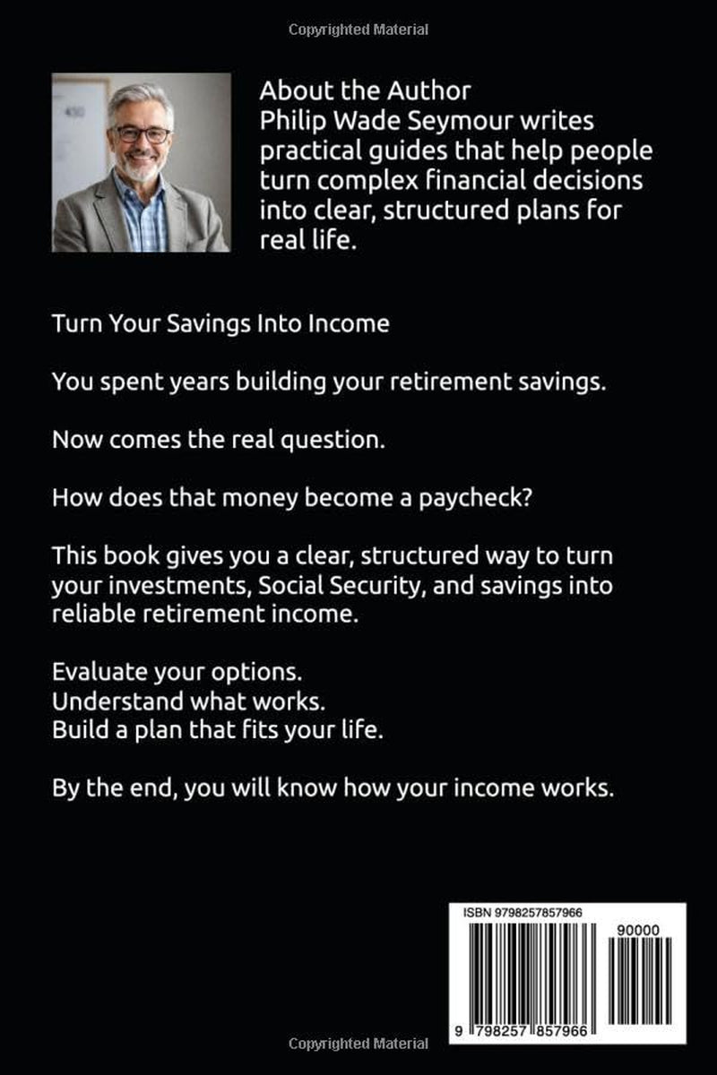 Retirement Investment Planning: Turn Your Savings Into Reliable Retirement Income Using Social Security, Dividend Stocks, Bonds, Annuities, and Smart Withdrawal Strategies (Practical Planning Series)