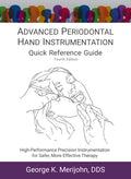 ADVANCED PERIODONTAL HAND INSTRUMENTATION Quick Reference Guide: High-Performance Precision Instrumentation for Safer, More Effective Therapy