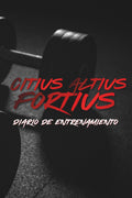 Diario de Entrenamiento Citius Altius Fortius: Fitness Journal: (Spanish) Registra tu Entrenamiento Diario, Mide tu progreso, Aprende a Fijar ... Personal Certificado (Spanish Edition)