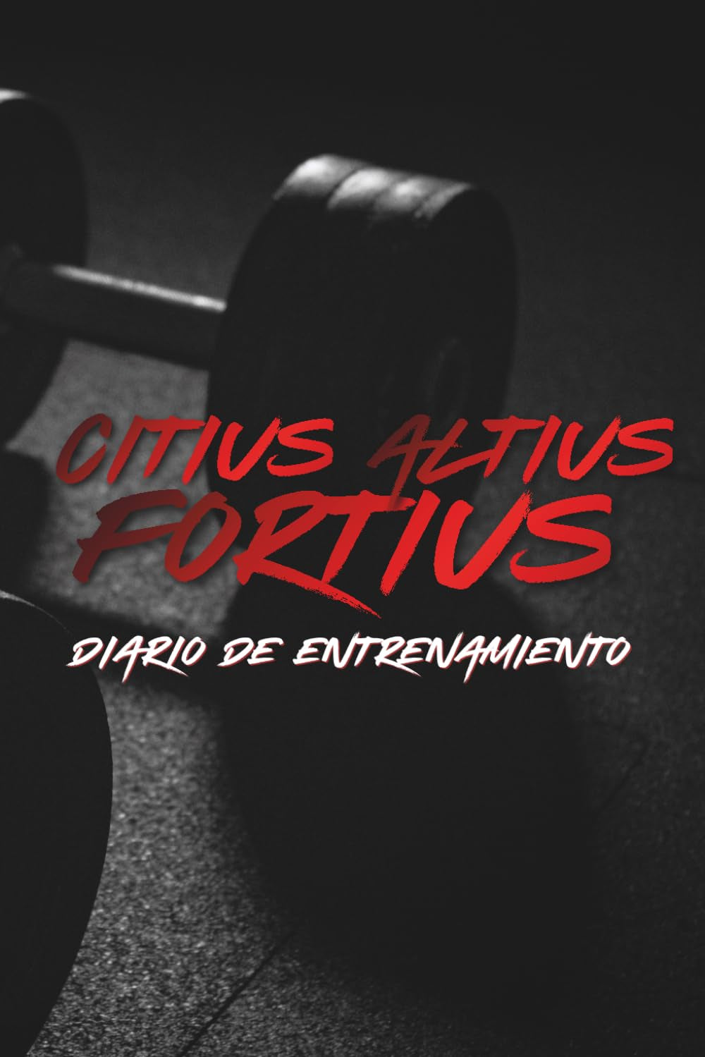 Diario de Entrenamiento Citius Altius Fortius: Fitness Journal: (Spanish) Registra tu Entrenamiento Diario, Mide tu progreso, Aprende a Fijar ... Personal Certificado (Spanish Edition)