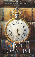 The Last Loyalist: A Steamy Time Travel Romance