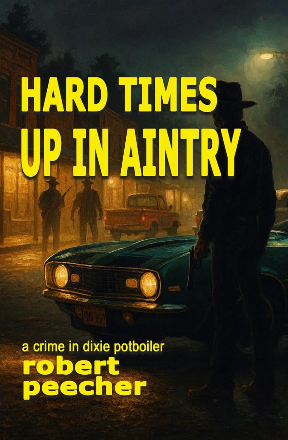 Hard Times Up in Aintry: a crime in dixie potboiler (A Barnett Lowery Deep-Fried Southern Justice Novel)