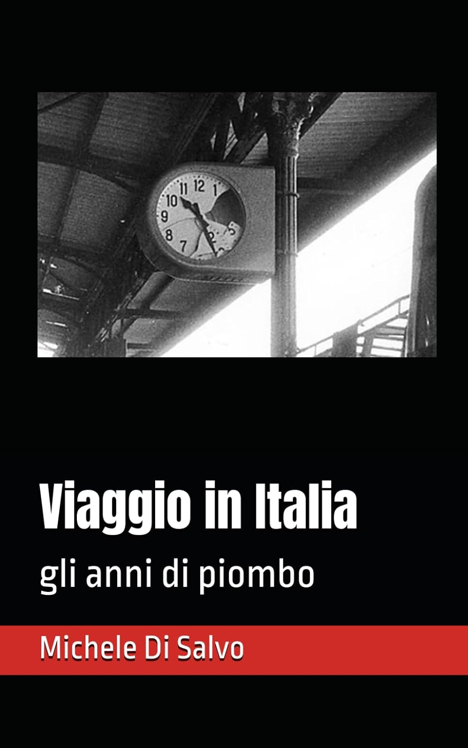 Viaggio in Italia: gli anni di piombo (Italian Edition)