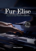 Fur Elise – Original & Easy Piano Arrangement: Beethoven Sheet Music with Fingerings for Beginners & Intermediate Players (Sina Lennox Sheet Music Edition)