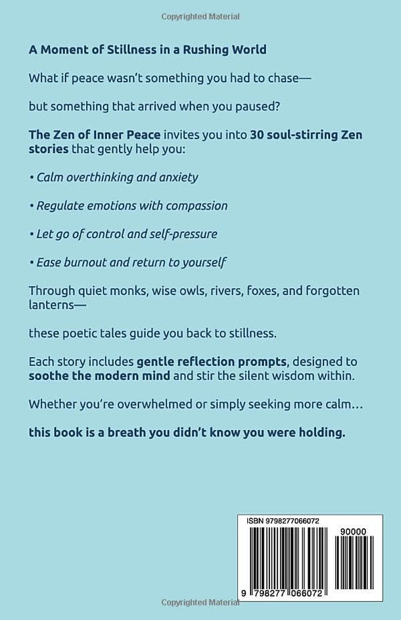 The Zen of Inner Peace: 30 Zen Stories to Stop Overthinking, Let Go of Control, Regulate Emotions, and Change How You Think Forever (Zen Stories for Healing & Inner Peace)