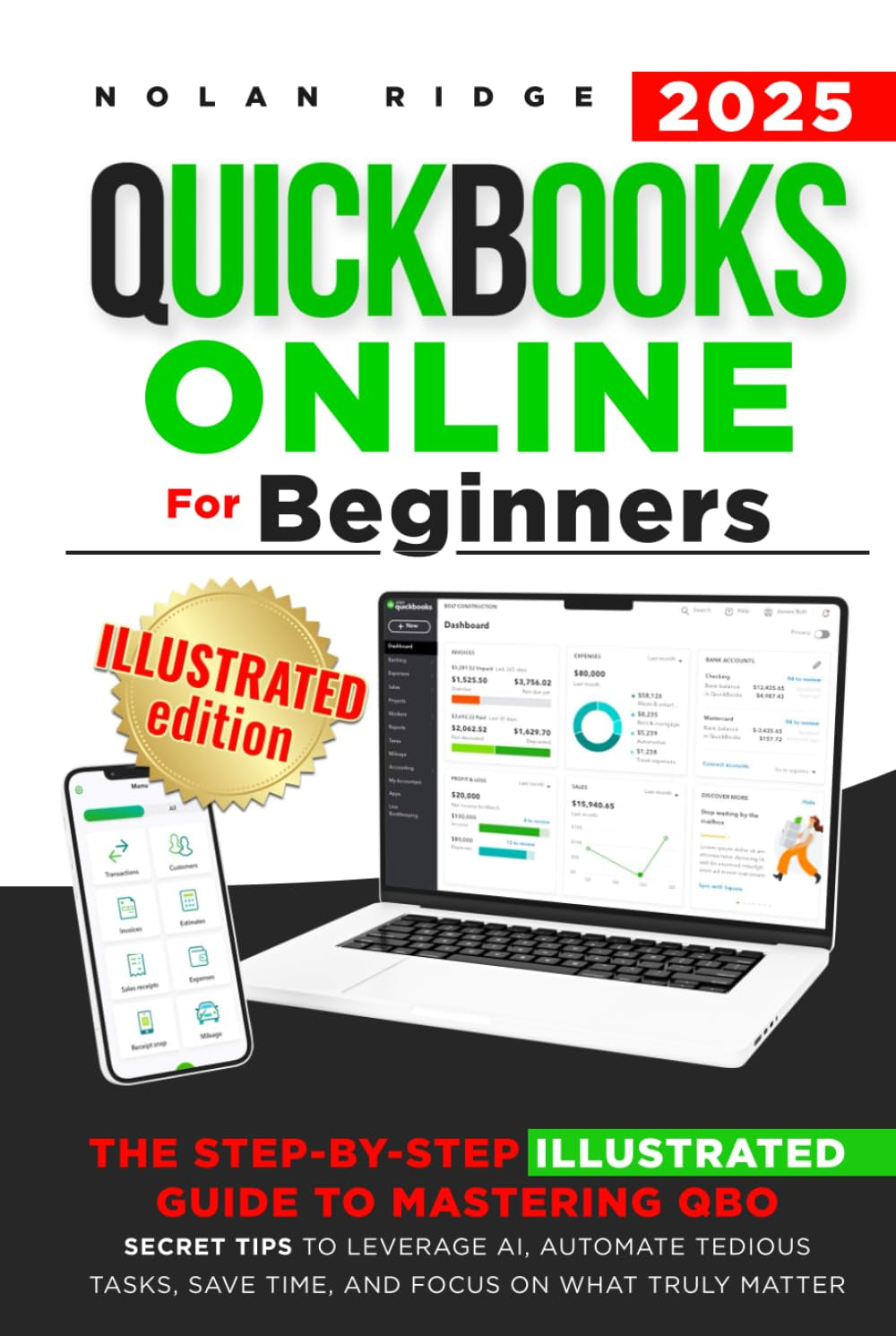 QuickBooks Online for Beginners: The Step-by-Step Illustrated Guide to Mastering QBO - Secret Tips to Leverage AI, Automate Tedious Tasks, Save Time and Focus on What Truly Matters