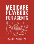 Medicare Playbook for Agents: The X’s and O’s of Building, Growing, and Retaining a Medicare Book