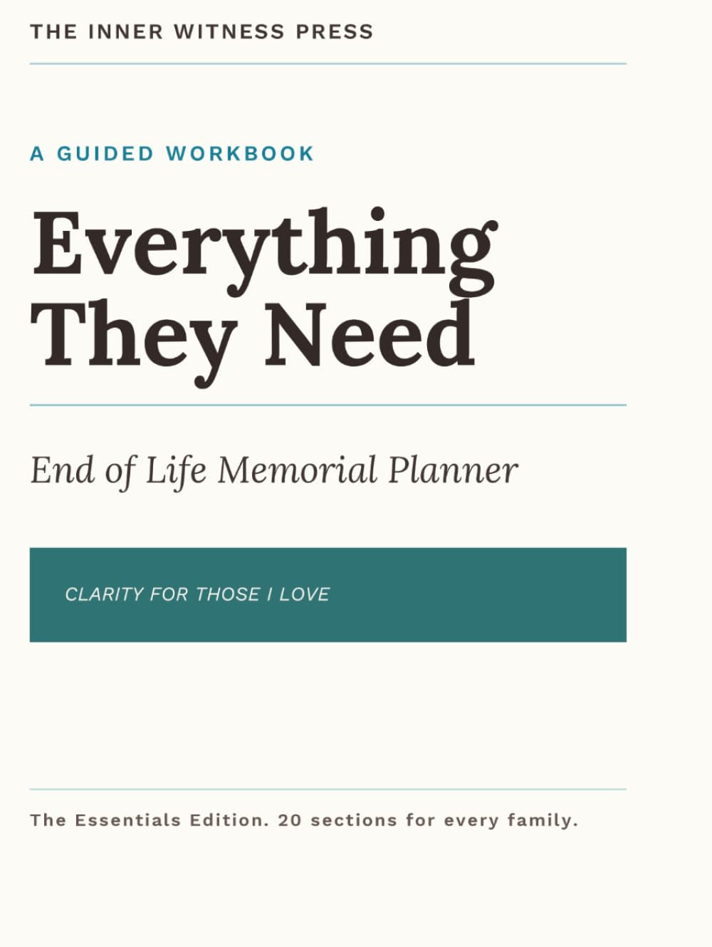 Everything They Need: End of Life Memorial Planner for Those I Love