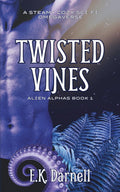 Twisted Vines: A Steamy Cozy Sci-Fi Omegaverse (Alien Alphas)