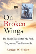 On Broken Wings: The Flight That Tested My Faith and The Journey That Restored It