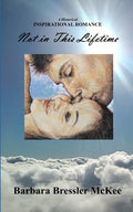 Not in This Lifetime: A Historical Inspirational Romance