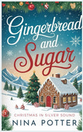 Gingerbread & Sugar: A Later in Life Friends to Lovers Small Town Christmas Romance (Christmas in Silver Sound)